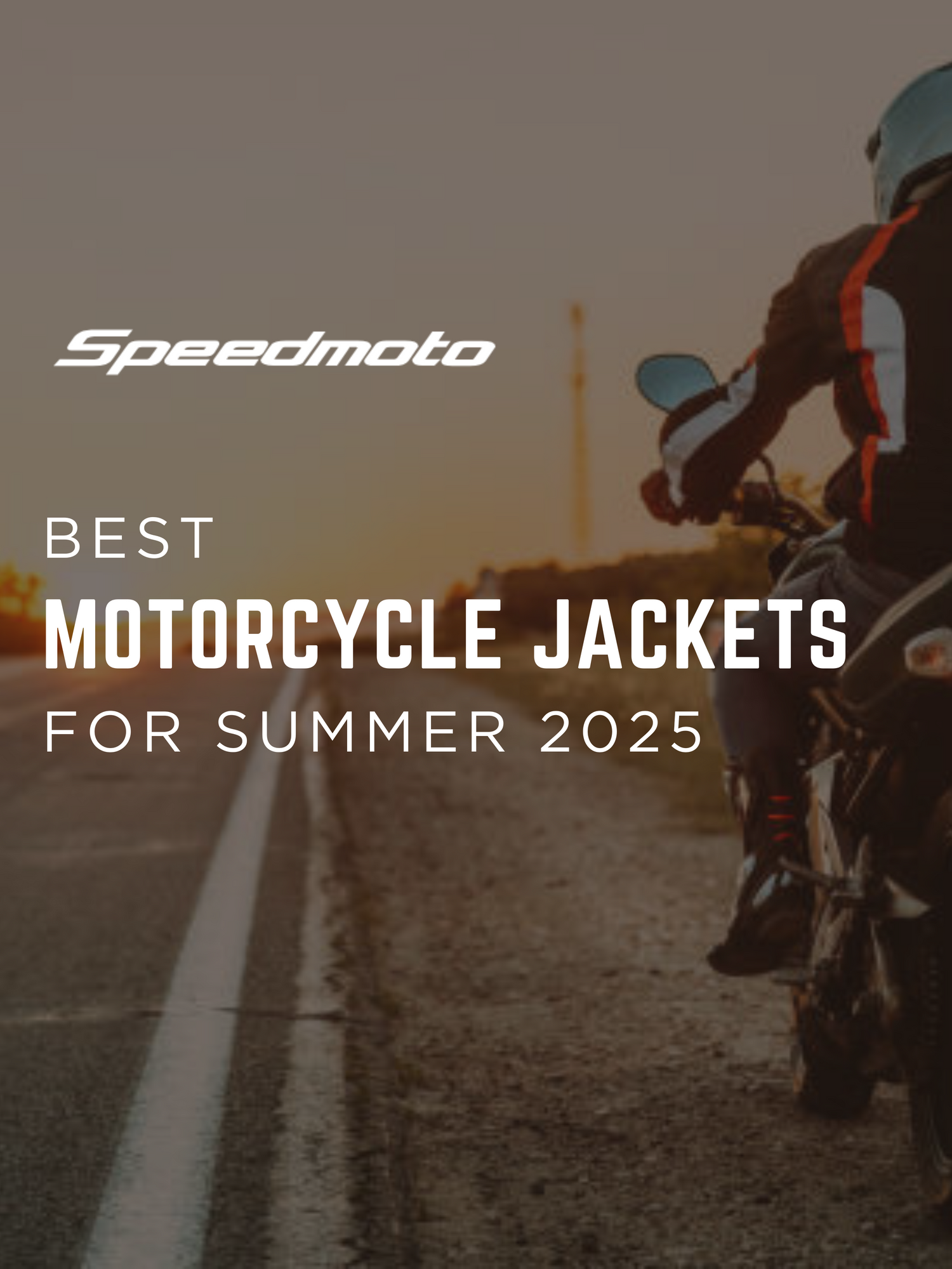 Best Motorcycle Jackets for Summer 2025