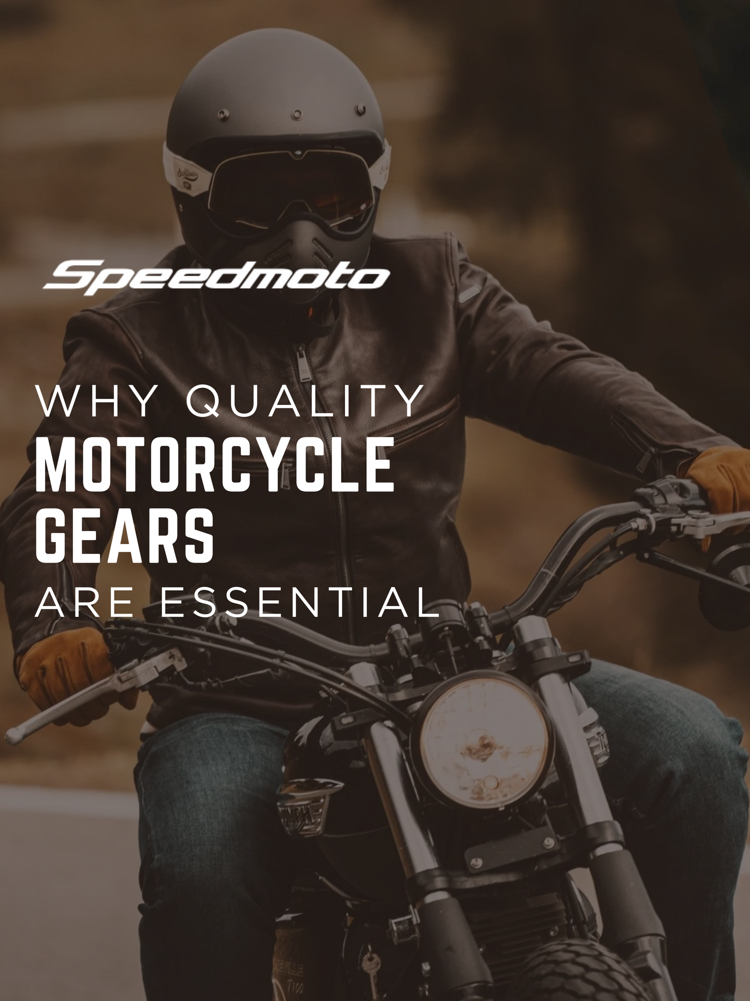 Why Quality Motorcycle Gear Is Essential for Every Ride
